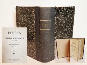 (1903) J. I. KRASZEWSKI (t. III) POLSKA W CZASIE TRZECH ROZBIORÓW (1772 - 1799) / STUDYA DO STUDYA DO HISTORYI DUCHA I OBYCZAJU